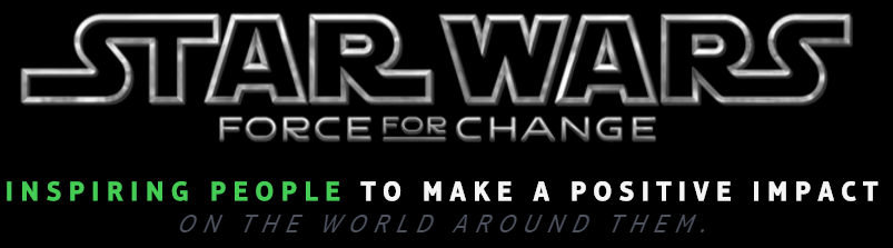 Star Wars - Force for Change - Inspiring people to make a positive impact on the world around them